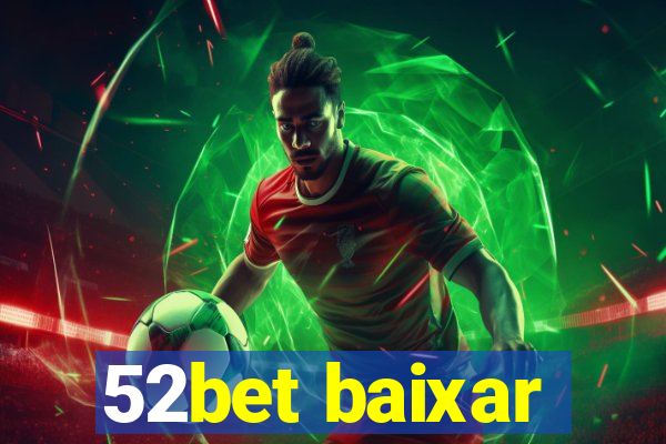 52bet baixar